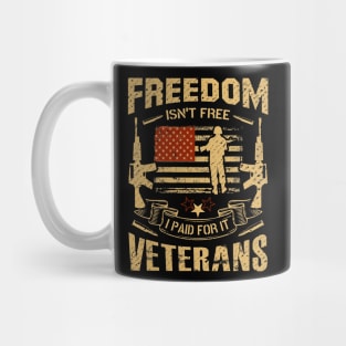 Freedom isn't Free I Paid for it Veterans Mug